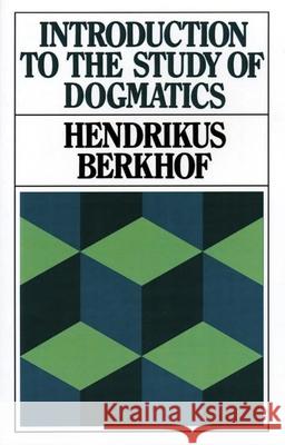 Introduction to the Study of Dogmatics Hendrikus Berkhof John Vriend 9780802800459