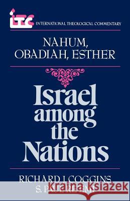 Israel Among the Nations: A Commentary on the Books of Nahum and Obadiah and Esther Richard J. Coggins S. P. Re'emi George Angus Fulton Knight 9780802800480