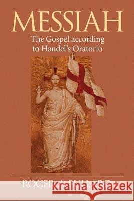 Messiah: The Gospel According to Handel's Oratorio Bullard, Roger a. 9780802801258 Wm. B. Eerdmans Publishing Company