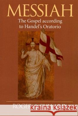 Messiah: The Gospel According to Handel's Oratorio Bullard, Roger a. 9780802801258 Wm. B. Eerdmans Publishing Company