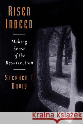 Risen Indeed : Making Sense of the Resurrection Stephen T. Davis 9780802801265 Wm. B. Eerdmans Publishing Company