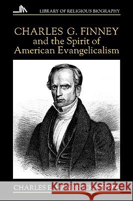 Charles G. Finney and the Spirit of American Evangelicalism Hambrick-Stowe, Charles E. 9780802801296 Wm. B. Eerdmans Publishing Company