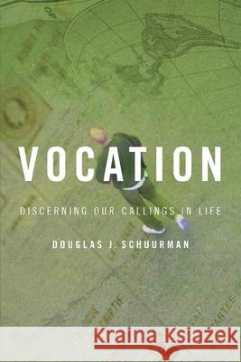 Vocation: Discerning Our Callings in Life Schuurman, Douglas J. 9780802801371