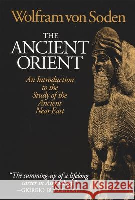 The Ancient Orient: An Introduction to the Study of the Ancient Near East Von Soden, Wolfram 9780802801425