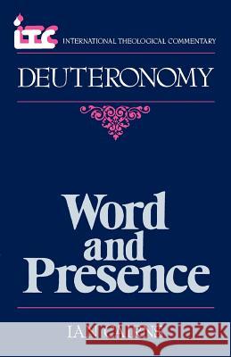 Word and Presence: A Commentary on the Book of Deuteronomy Ian Cairns 9780802801609