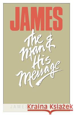 James: The Man and His Message Adamson, James B. 9780802801678 Wm. B. Eerdmans Publishing Company