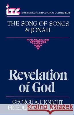 The Song of Songs and Jonah: Revelation of God George A. F.; Golka Knight 9780802803368 William B Eerdmans Publishing Co