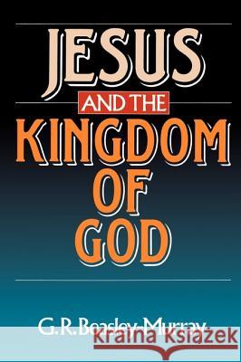 Jesus and the Kingdom of God George Raymond Beasley-Murray 9780802803627
