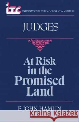 At Risk in the Promised Land: A Commentary on the Book of Judges E. John Hamlin 9780802804327