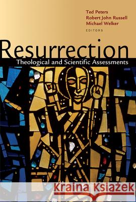 Resurrection: Theological and Scientific Assessments Peters, Ted 9780802805195 Wm. B. Eerdmans Publishing Company