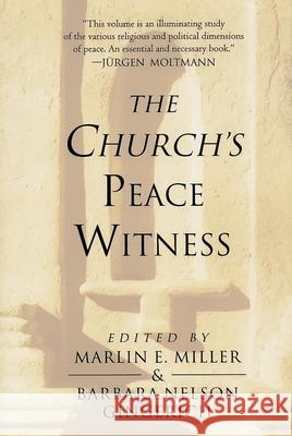 The Church's Peace Witness Marlin E. Miller Barbara Nelson Gingerich 9780802805553