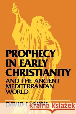 Prophecy in Early Christianity and the Ancient Mediterranean World David Aune 9780802806352 Wm. B. Eerdmans Publishing Company