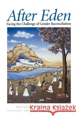 After Eden: Facing the Challenge of Gender Reconciliation Mary Stewart Va Helen M. Sterk Annelies Knoppers 9780802806468