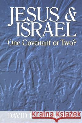 Jesus and Israel: One Covenant or Two? Holwerda, David E. 9780802806857 Wm. B. Eerdmans Publishing Company