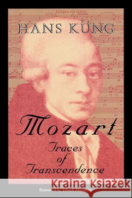 Mozart: Traces of Transcendence Hans Kung John, John Bowden Yehudi Menuhin 9780802806888 Wm. B. Eerdmans Publishing Company