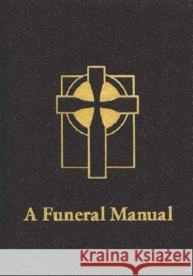 A Funeral Manual Perry H., Jr. Biddle 9780802806970 Wm. B. Eerdmans Publishing Company