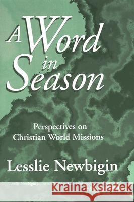 A Word in Season: Perspectives on Christian World Missions Newbigin, Lesslie 9780802807304 Wm. B. Eerdmans Publishing Company