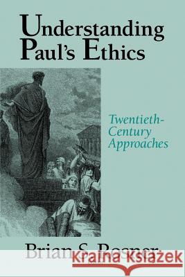 Understanding Paul's Ethics: Twentieth Century Approaches Rosner, Brian S. 9780802807496 Wm. B. Eerdmans Publishing Company