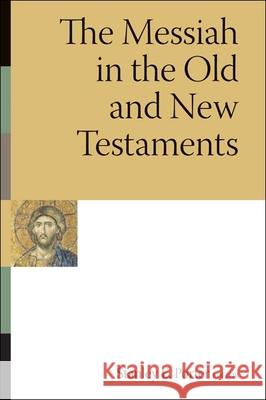 Messiah in the Old and New Testaments Porter, Stanley E. 9780802807663 Wm. B. Eerdmans Publishing Company