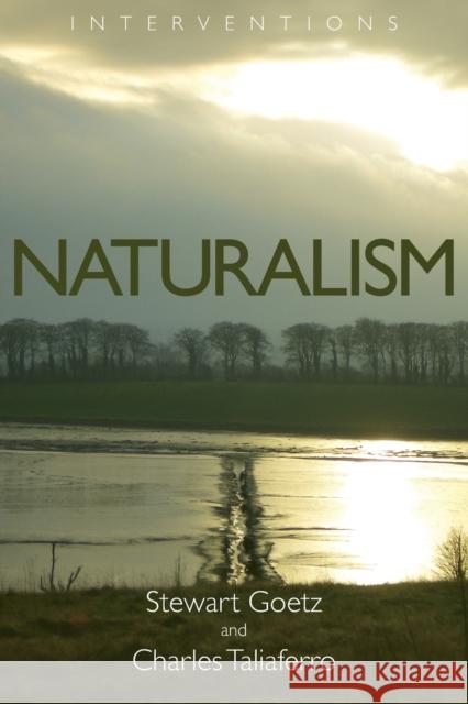 Naturalism Charles Taliafero Stewart Goetz 9780802807687 Wm. B. Eerdmans Publishing Company