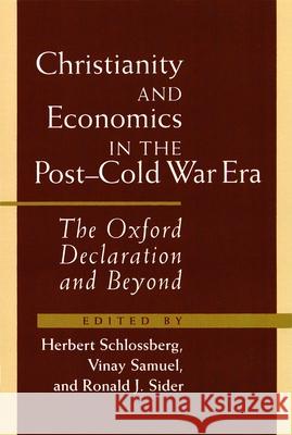 Christianity and Economics in the Post-Cold War Era: The Oxford Declaration and Beyond Schlossberg, Herbert 9780802807984 Wm. B. Eerdmans Publishing Company