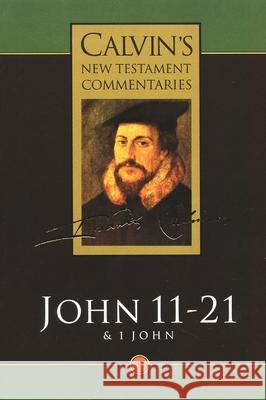 Gospel According to St John 11-21: And the First Epistle of John John Calvin T. H. L. Parker David W. Torrance 9780802808059