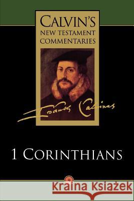 The First Epistle of Paul the Apostle to the Corinthians John Calvin John W. Fraser David W. Torrance 9780802808097 Wm. B. Eerdmans Publishing Company