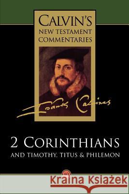 2 Corinthians and Timothy, Titus and Philemon John Calvin T. A. Smail David W. Torrance 9780802808103