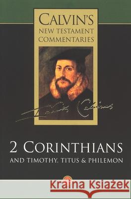 2 Corinthians and Timothy, Titus and Philemon John Calvin T. A. Smail David W. Torrance 9780802808103