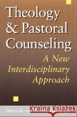 Theology and Pastoral Counseling: A New Interdisciplinary Approach Hunsinger, Deborah Van Deusen 9780802808424
