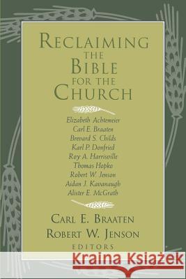 Reclaiming the Bible for the Church Carl E. Braaten Robert W. Jenson 9780802808981 Wm. B. Eerdmans Publishing Company