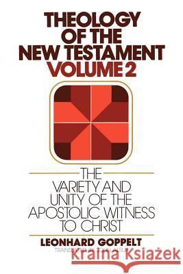 The Variety and Unity of the Apostolic Witness to Christ Leonhard Goppelt John E. Alsup Jurgen Roloff 9780802809636 Wm. B. Eerdmans Publishing Company