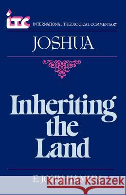Inheriting the Land: A Commentary on the Book of Joshua E. John Hamlin George Angus Fulton Knight Fredrick Carlson Holmgren 9780802810410