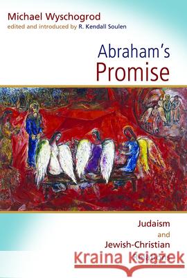 Abraham's Promise: Judaism and Jewish-Christian Relations Wyschogrod, Michael 9780802813558 Wm. B. Eerdmans Publishing Company