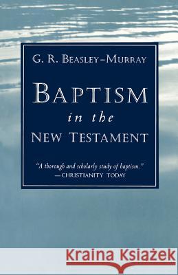 Baptism in the New Testament George Raymond Beasley-Murray 9780802814937