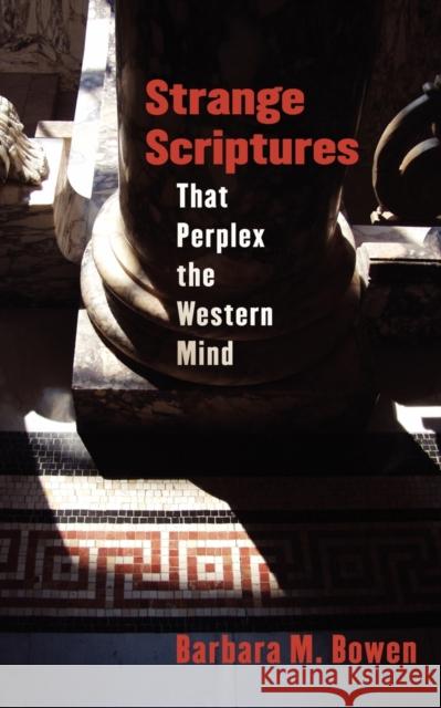 Strange Scriptures That Perplex the Western Mind Barbara M. Bowen 9780802815118 Wm. B. Eerdmans Publishing Company