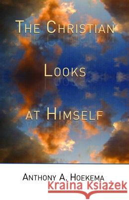 The Christian Looks at Himself Hoekema, Anthony A. 9780802815958 Wm. B. Eerdmans Publishing Company