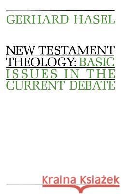 New Testament Theology: Basic Issues in the Current Debate Hasel, Gerhard 9780802817334