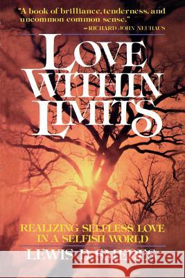 Love Within Limits: Realizing Selfless Love in a Selfish World Lewis B. Smedes 9780802817532