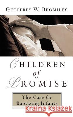 Children of Promise Geoffrey W. Bromiley 9780802817976