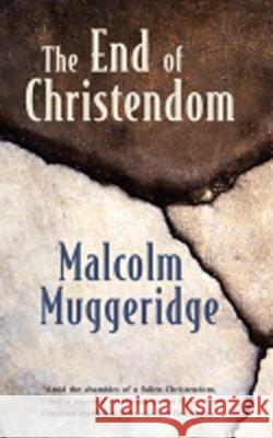 The End of Christendom Malcolm Muggeridge 9780802818379 Wm. B. Eerdmans Publishing Company