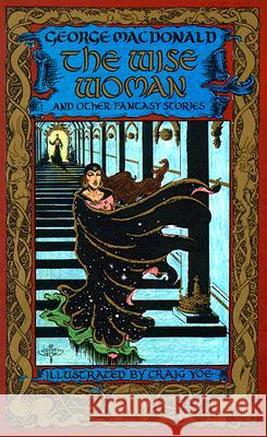 The Wise Woman and Other Stories George MacDonald Craig Yoe 9780802818607 Wm. B. Eerdmans Publishing Company