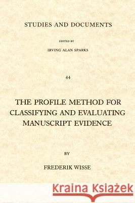The Profile Method for Classifying and Evaluating Manuscript Evidence Wisse, Frederik 9780802819185