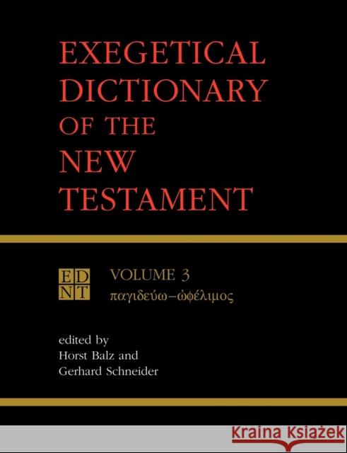 Exegetical Dictionary of the New Testament, Vol. 3 Balz, Horst 9780802821300 Wm. B. Eerdmans Publishing Company