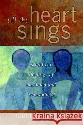 Till the Heart Sings: A Biblical Theology of Manhood and Womanhood Terrien, Samuel 9780802822376 Wm. B. Eerdmans Publishing Company