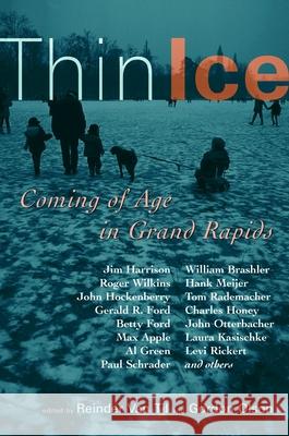 Thin Ice: Coming of Age in Grand Rapids Reinder Va Gordon Olson 9780802824783 Wm. B. Eerdmans Publishing Company