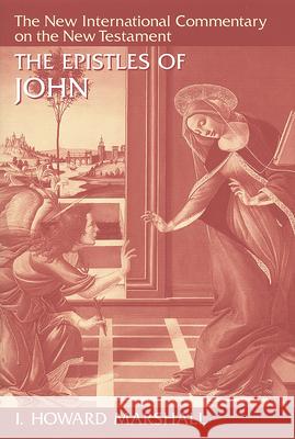 The Epistles of John I. Howard Marshall 9780802825186 Wm. B. Eerdmans Publishing Company