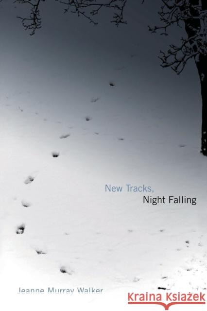 New Tracks, Night Falling Jeanne Murray Walker 9780802825728