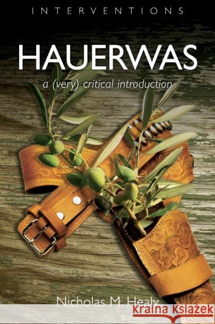 Hauerwas: A (Very) Critical Introduction Healy, Nicholas M. 9780802825995