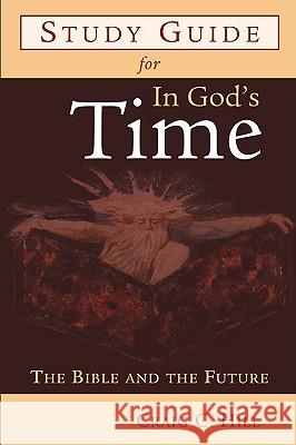 Study Guide for in God's Time: The Bible and the Future Hill, Craig C. 9780802826541 Wm. B. Eerdmans Publishing Company